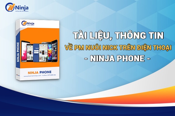 Tài liệu hướng dẫn sử dụng phần mềm nuôi nick điện thoại Ninja Phone