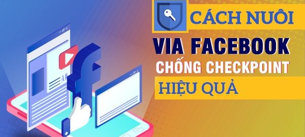 Hướng dẫn cách nuôi via facebook 2021 vượt mọi cơn bão