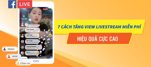 7 cách tăng view livestream miễn phí cực dễ dàng