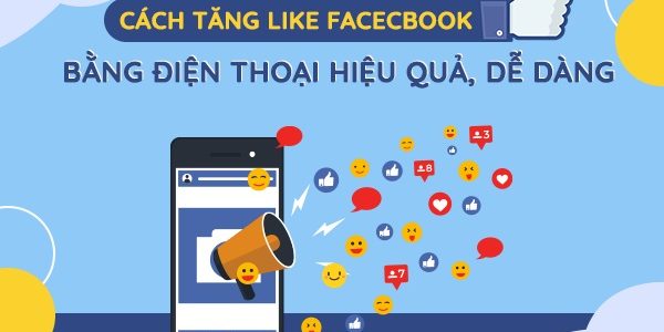 Tổng hợp 5 cách tăng like facebook bằng điện thoại hiệu quả