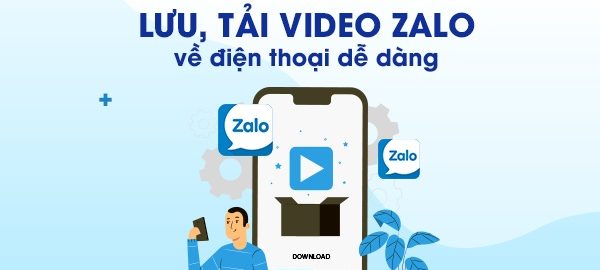 Hướng dẫn lưu, tải video zalo về điện thoại, máy tính dễ dàng