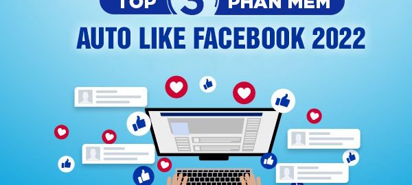 Top 3 phần mềm Auto like facebook hiệu quả 2022