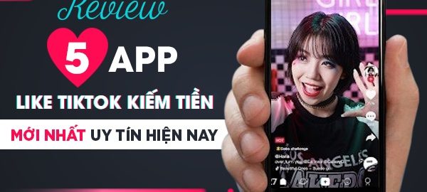 Top 5 app kiếm tiền tiktok uy tín nhất 2022