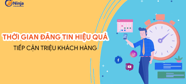 Bật mí: Thời gian đăng tin hiệu quả, tiếp cận triệu khách hàng