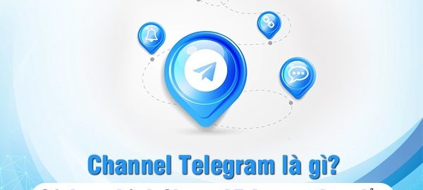 Channel telegram là gì? Làm thế nào để xây dựng kênh telegram nhanh chóng?