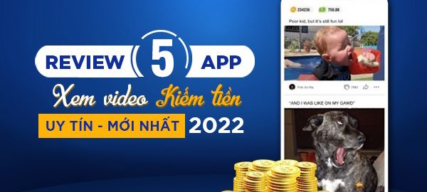 Top 5 app xem video kiếm tiền uy tín, mới nhất 2022