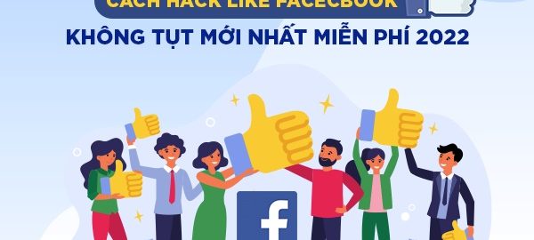 Hướng dẫn hack like facebook không tụt mới nhất 2022