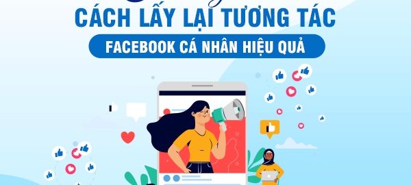 Cách lấy lại tương tác trên Facebook hiệu quả 100%