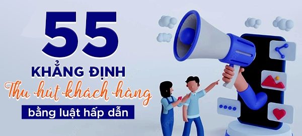 55 Khẳng định thu hút khách hàng – Luật hấp dẫn khách hàng