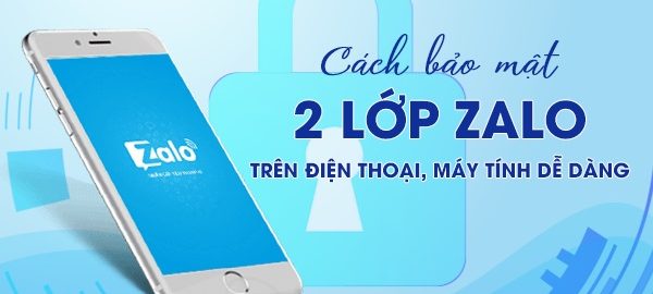 Cách bảo mật 2 lớp zalo an toàn tuyệt đối