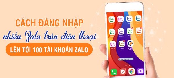 Hướng dẫn đăng nhập nhiều zalo trên điện thoại dễ dàng