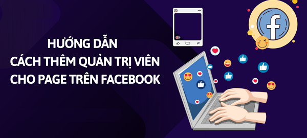 Hướng dẫn cách thêm quản trị viên cho fanpage cực đơn giản