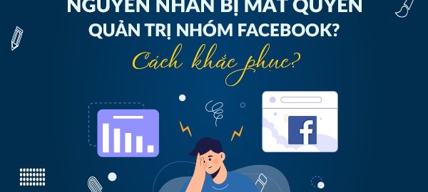 Nguyên nhân mất quyền quản trị nhóm facebook