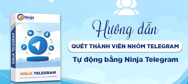 Hướng dẫn quét thành viên nhóm telegram tự động