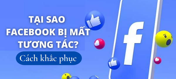 Bóp tương tác facebook? Nguyên nhân và cách khắc phục?