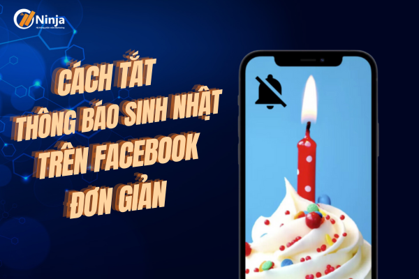 Vì sao cần tắt thông báo sinh nhật facebook?